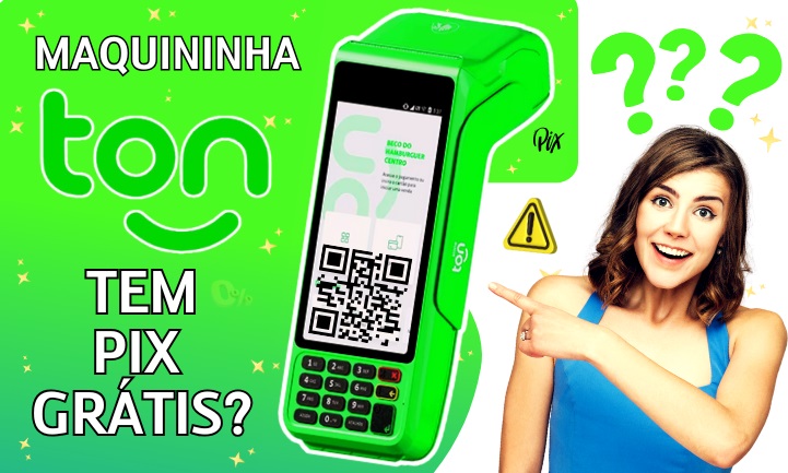 Maquininhas Ton tem Pix Grátis