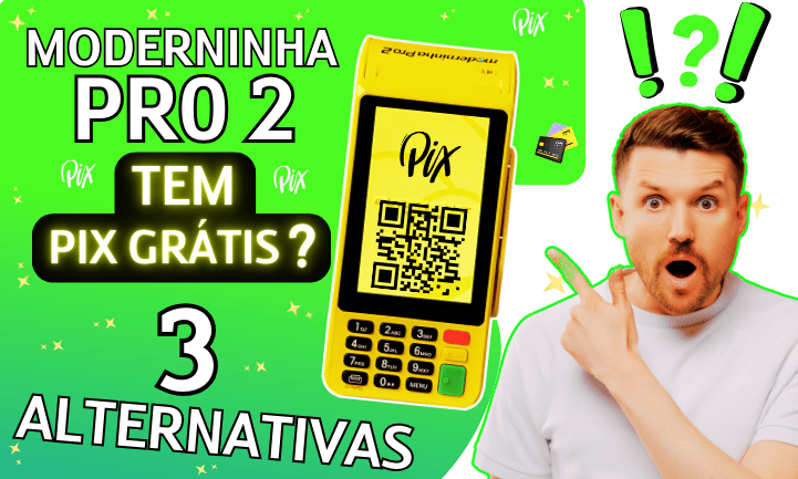 Moderninha Pro 2 tem Pix Grátis