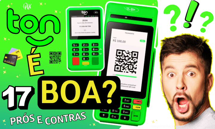 Maquininha Verde TON é Boa 17 Prós e Contras