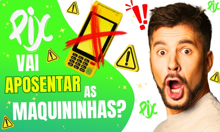 o pix vai acabar com as máquinas de cartão